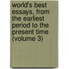 World's Best Essays, From The Earliest Period To The Present Time (Volume 3) by David Josiah Brewer