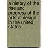 A History Of The Rise And Progress Of The Arts Of Design In The United States door William Dunlap