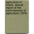 Agriculture Of Maine. Annual Report Of The Commissioner Of Agriculture (1874)