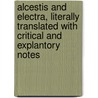 Alcestis And Electra, Literally Translated With Critical And Explantory Notes by Theodore Alois W. Buckley