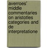 Averroes' Middle Commentaries on Aristotles Categories and de Interpretatione by Charles E. Butterworth