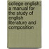 College English; A Manual For The Study Of English Literature And Composition