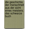 Die Geschichte der Menschheit aus der Sicht eines Meisters. Das schwarze Buch door Ramtha