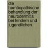 Die homöopathische Behandlung der Neurodermitis bei Kindern und Jugendlichen by Roland Eichler