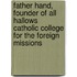 Father Hand, Founder Of All Hallows Catholic College For The Foreign Missions
