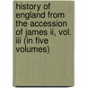 History Of England From The Accession Of James Ii, Vol. Iii (In Five Volumes) door Baron Thomas Babington Macaulay