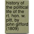 History Of The Political Life Of The Rt. Hon. W. Pitt, By John Gifford (1809)