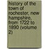 History Of The Town Of Rochester, New Hampshire, From 1722 To 1890 (Volume 2)