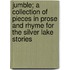 Jumble; A Collection Of Pieces In Prose And Rhyme For The Silver Lake Stories