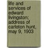 Life And Services Of Edward Livingston; Address Of Carleton Hunt, May 9, 1903