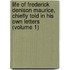 Life Of Frederick Denison Maurice, Chiefly Told In His Own Letters (Volume 1)