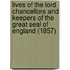 Lives Of The Lord Chancellors And Keepers Of The Great Seal Of England (1857)