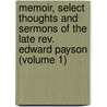 Memoir, Select Thoughts And Sermons Of The Late Rev. Edward Payson (Volume 1) by Rev Edward Payson