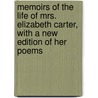 Memoirs Of The Life Of Mrs. Elizabeth Carter, With A New Edition Of Her Poems door Montagu Pennington