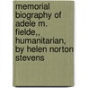 Memorial Biography Of Adele M. Fielde,, Humanitarian, By Helen Norton Stevens door Helen Norton Stevens