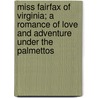 Miss Fairfax of Virginia; A Romance of Love and Adventure Under the Palmettos door St George Rathborne