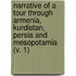 Narrative Of A Tour Through Armenia, Kurdistan, Persia And Mesopotamia (V. 1)
