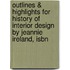 Outlines & Highlights For History Of Interior Design By Jeannie Ireland, Isbn
