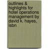 Outlines & Highlights For Hotel Operations Management By David K. Hayes, Isbn by Cram101 Textbook Reviews