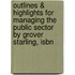 Outlines & Highlights For Managing The Public Sector By Grover Starling, Isbn