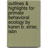 Outlines & Highlights For Primate Behavioral Ecology By Karen B. Strier, Isbn door Reviews Cram101 Textboo