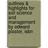 Outlines & Highlights For Soil Science And Management By Edward Plaster, Isbn