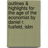 Outlines & Highlights For The Age Of The Economist By Daniel R. Fusfeld, Isbn by Cram101 Textbook Reviews