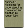 Outlines & Highlights For Understanding Motivation And Emotion By Reeve, Isbn by Cram101 Textbook Reviews