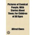 Pictures Of Comical People, With Stories About Them; For Children Of All Ages