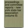 Proceedings And Committee Reports - New York State Bar Association (Volume 8) door New York State Association