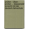 Prüfen - Üben - Prüfen ... Klassenziel erreicht mit der Deutsch-Fahrschule door Martina Knipp