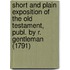 Short And Plain Exposition Of The Old Testament, Publ. By R. Gentleman (1791)