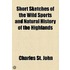 Short Sketches Of The Wild Sports And Natural History Of The Highlands (1872)
