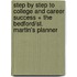 Step by Step to College and Career Success + the Bedford/St. Martin's Planner