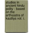 Studies In Ancient Hindu Polity - Based On The Arthsastra Of Kautilya Vol. I.