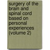 Surgery Of The Brain And Spinal Cord Based On Personal Experiences (Volume 2) by Fedor Krause