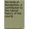 The Birds Of Dorsetshire; A Contribution To The Natural History Of The County door John Clavell Mansel-Pleydell