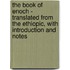 The Book Of Enoch - Translated From The Ethiopic, With Introduction And Notes