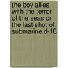 The Boy Allies With The Terror Of The Seas Or The Last Shot Of Submarine D-16 door Ensign Robert L. Drake