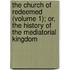 The Church Of Redeemed (Volume 1); Or, The History Of The Mediatorial Kingdom