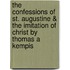 The Confessions Of St. Augustine & The Imitation Of Christ By Thomas A Kempis