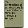 The Confessions Of St. Augustine & The Imitation Of Christ By Thomas A Kempis by St Thomas A. Kempis