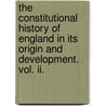 The Constitutional History Of England In Its Origin And Development. Vol. Ii. door William Stubbs