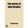 The Works Of John Dryden (Volume 11); Now First Collected In Eighteen Volumes door John Dryden