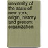University Of The State Of New York; Origin, History And Present Organization