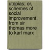 Utopias; Or, Schemes Of Social Improvement. From Sir Thomas More To Karl Marx door Moritz Kaufmann