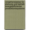 Vorgehensweise für Planung und Betrieb energieeffizienter Produktionssysteme door Nils Weinert