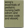 Wong's Essentials Of Pediatric Nursing [with Cdrom And Access Code And Ebook] door Marilyn J. Hockenberry