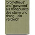 'Prometheus' und 'Ganymed' als Höhepunkte des Sturm und Drang - ein Vergleich