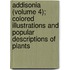 Addisonia (Volume 4); Colored Illustrations And Popular Descriptions Of Plants